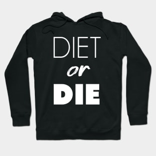 Diet or Die Hoodie